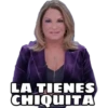 LA TIENES
CHIQUITA