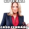 NO TE AMA
CASO CERRADO