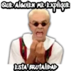 QUE AleuiEN MEEXpliqu
EstA BRUTALIDAD