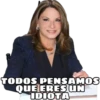 TODOS PENSAMOS
QUE ERES UN
IDIOTA
