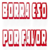 BORRA ESO
POR FAVOR