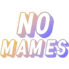 NO
MAMES