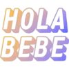 HOLA
BEBE