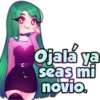 Ojala ya
seas mi
novio.