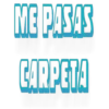 ME PASAS
CARPETA
