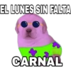EL LUNES SIN FALTA
CARNAL