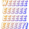 WEEEEE
EEEEEE
EEEEEE
EEEEEY!