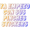 YA EMPEZO
CON SUS
PINCHES
STICKERS