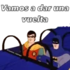 Vamos a dar una
Vuelta
@oyesss_batman