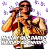 h
hadderboni
b
5
J
NO HAY QUE DARLE
TIEMPO AL TIEMPO