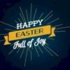 HAPPY
EASTER
Full of Joy