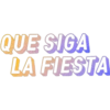QUE SIGA
LA FIESTA