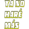 YA NO
HARË
MÁS