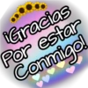 ¡Gracias
Por estar
Conmigo!