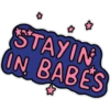 STAYIN
IN BABES