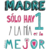 MADRE
SÓLO HAY
Y LA MÍA –
es la
MEJOR
The Ramze