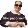Khé pasó wey