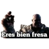 Eres bien fresa