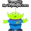 Tranquil@
No Te pongas Loca