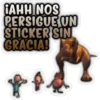 GAHH NOS
PERSIGUE UN
STICKER SIN
GRACIA!
