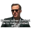 Debes tomar.control
de tu masculinidad,
amigo