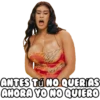 ANTES TÚ NO QUERÍAS
AHORA YO NO QUIERO
