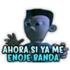 AHORA SI YA ME
ENOJE BANDA