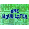 ONE HOUR LATER