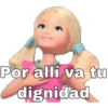 Por allí va tu
dignidad