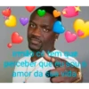 (mao cetem que
payceber que eu sou
amor da ste vida