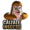 CÁLLATE
INSECTO