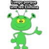 Luego porque
uno les Elimina