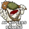 AY NO SEAS
PAYASO
@thxgerard