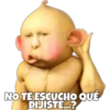 NO TE ESCUCHO QUÉ
DIJISTE...?