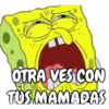 OTRA VES CON
TUS MAMADAS