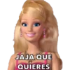 JAJA QUE
QUIERES