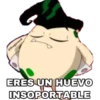 @thxgerard
ERES UN HUEVO
INSOPORTABLE