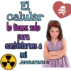 El Celular lo tienes solo para contestarme a Mi JHONATANCO