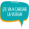 *Pilar Mata*
¡TE VA A CARGAR
LA VERGA!