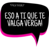 *Pilar Mata*
ESO A TI QUE TE
VALGA VERGA!