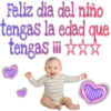 Feliz día del niño
tengas la edad que
tengas i