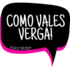 COMO VALES
VERGA!
*Pilar Mata*