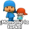 ¡Mamame la
turka!