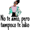 No te amo, pero
tampoco te odio