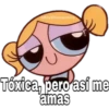 SoyChoogomila
Tóxica, pero asi me
amas