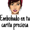 Embobado en tu
carita preciosa