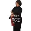 NOT
HORNY
TODAY