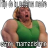 Hip de tu nuisima madre
Jan Omar
estoy mamadisimo