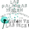 LAS
PALABRAS
HIEREN
SÓLO CUANDO IMPORTA
Vero Bellies
QUIÉN TE
LAS DICE !