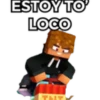 ESTOY TO
LOCO